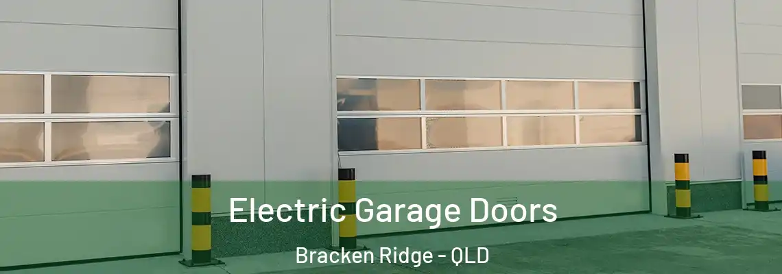 Electric Garage Doors Bracken Ridge - QLD