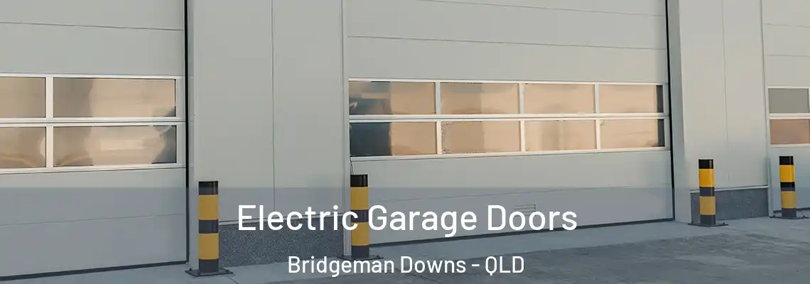 Electric Garage Doors Bridgeman Downs - QLD