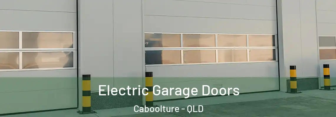 Electric Garage Doors Caboolture - QLD