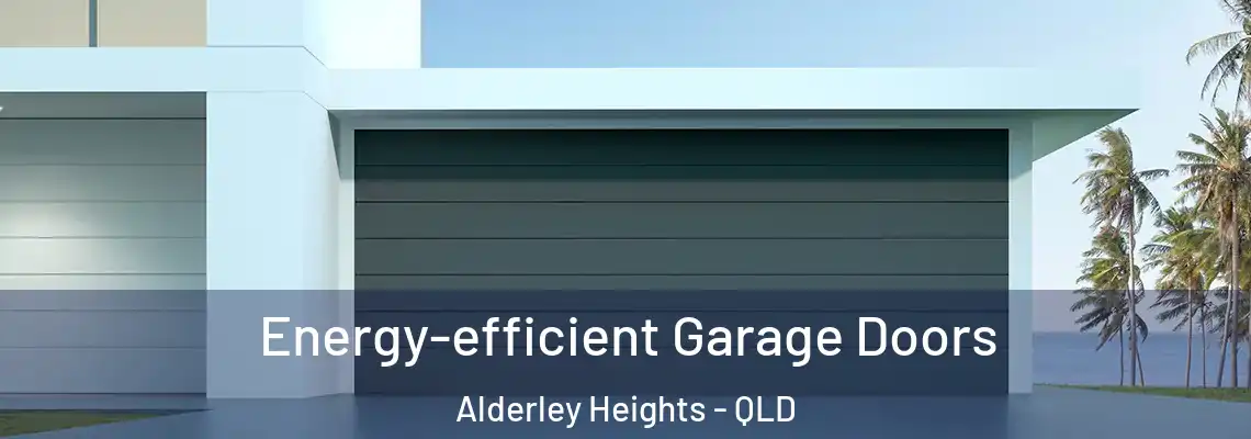Energy-efficient Garage Doors Alderley Heights - QLD