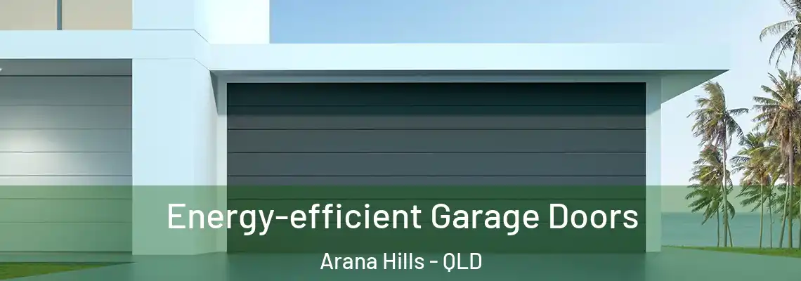 Energy-efficient Garage Doors Arana Hills - QLD