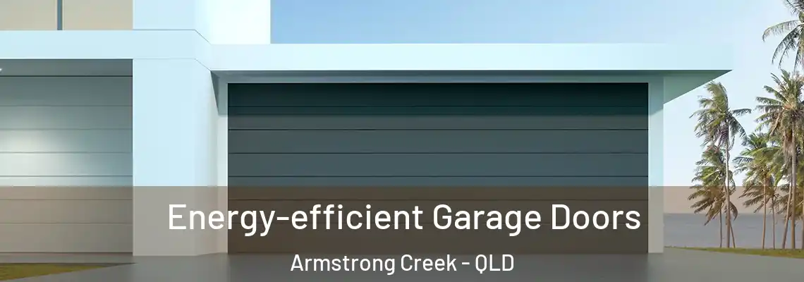 Energy-efficient Garage Doors Armstrong Creek - QLD