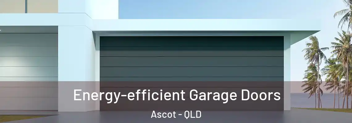 Energy-efficient Garage Doors Ascot - QLD