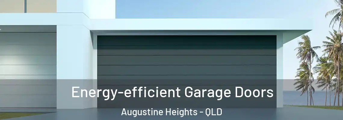 Energy-efficient Garage Doors Augustine Heights - QLD