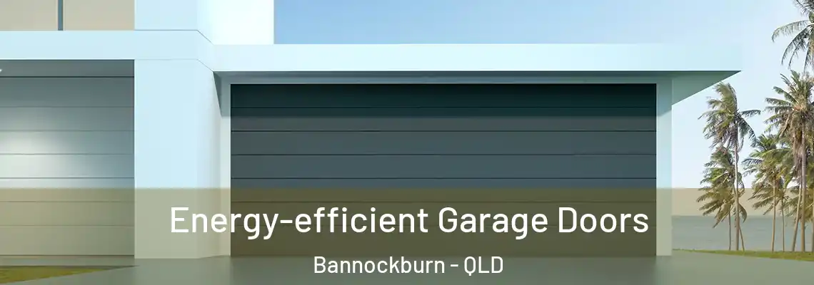 Energy-efficient Garage Doors Bannockburn - QLD
