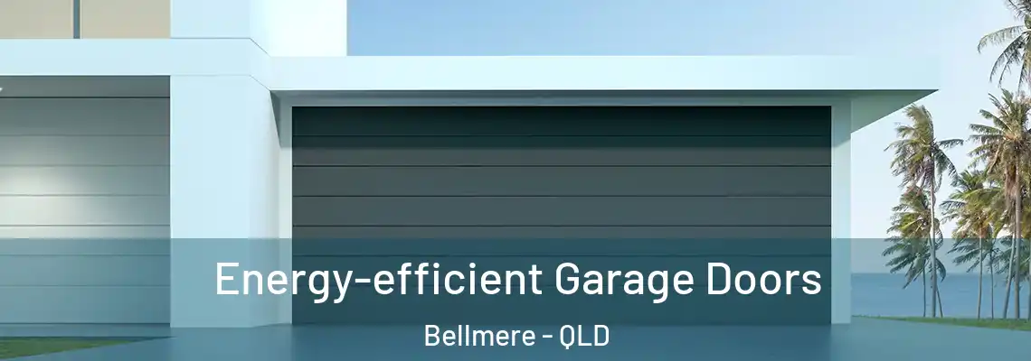 Energy-efficient Garage Doors Bellmere - QLD