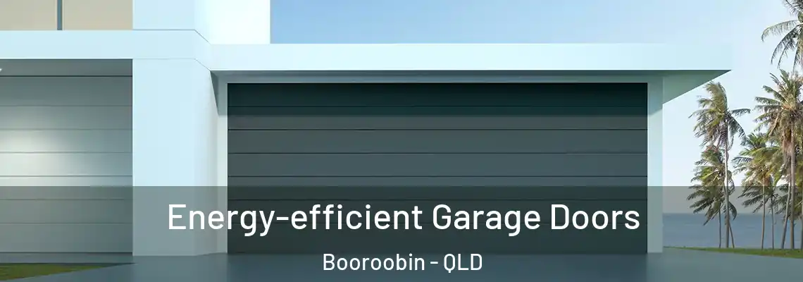Energy-efficient Garage Doors Booroobin - QLD