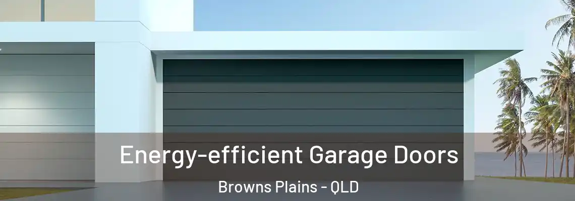 Energy-efficient Garage Doors Browns Plains - QLD