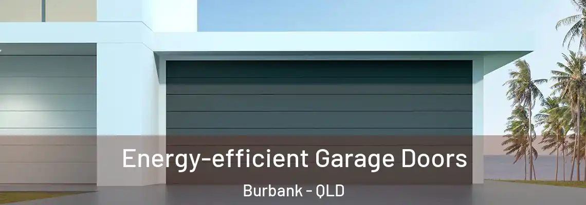 Energy-efficient Garage Doors Burbank - QLD