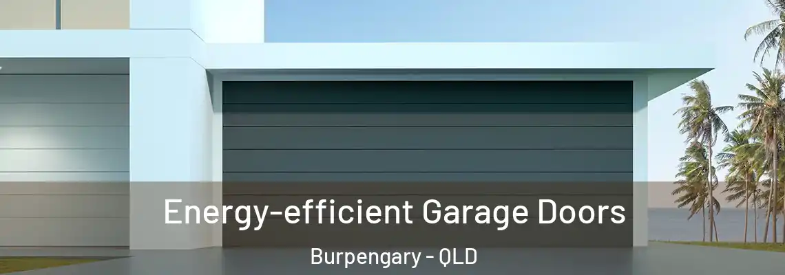 Energy-efficient Garage Doors Burpengary - QLD