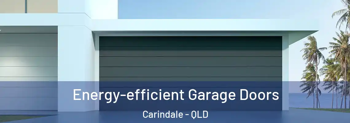 Energy-efficient Garage Doors Carindale - QLD