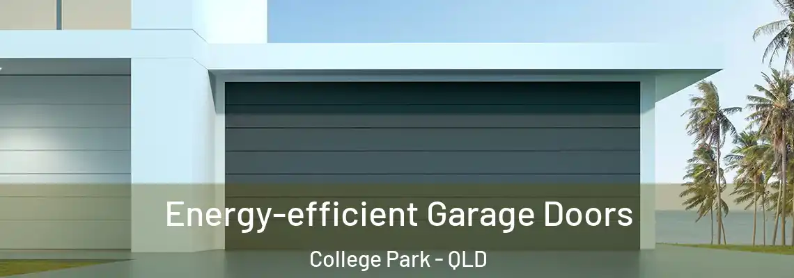 Energy-efficient Garage Doors College Park - QLD
