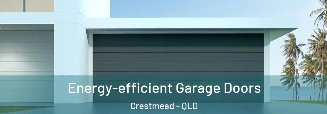 Energy-efficient Garage Doors Crestmead - QLD