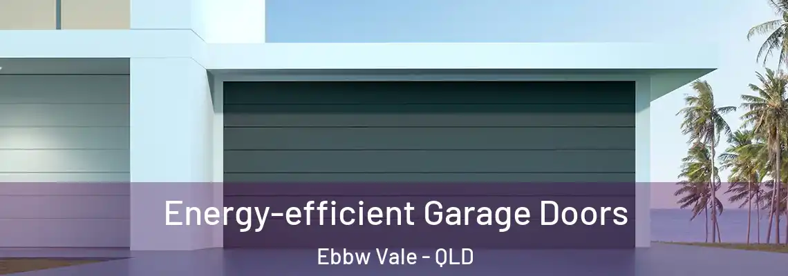 Energy-efficient Garage Doors Ebbw Vale - QLD