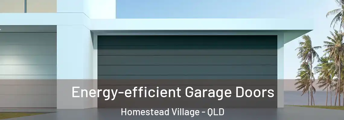 Energy-efficient Garage Doors Homestead Village - QLD