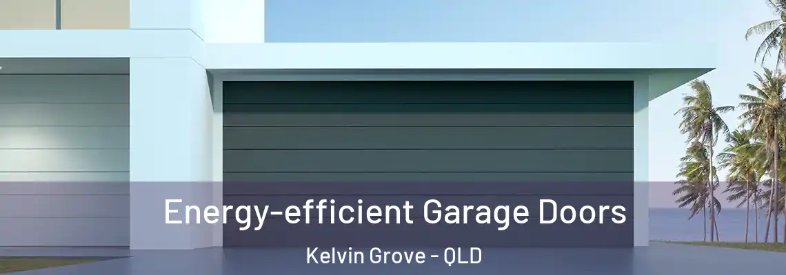 Energy-efficient Garage Doors Kelvin Grove - QLD