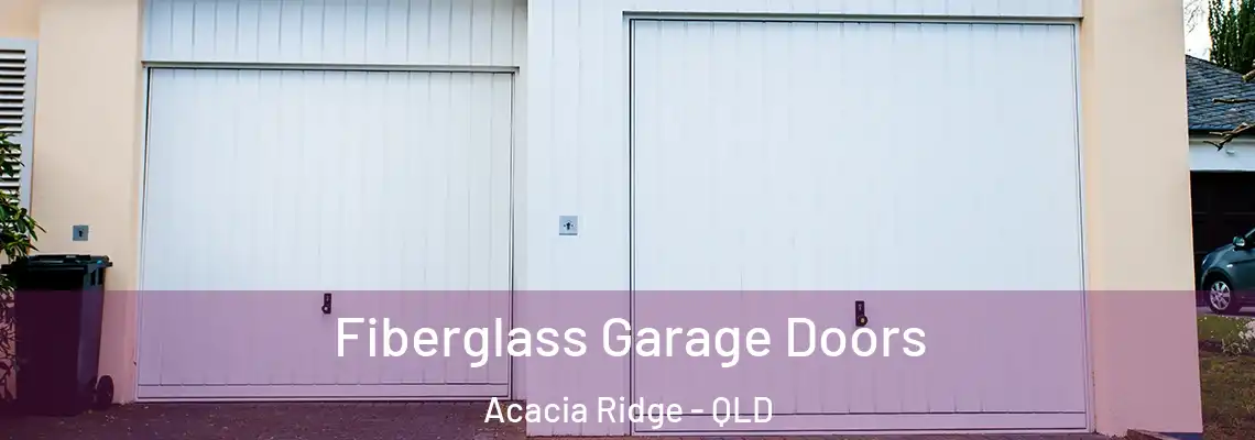 Fiberglass Garage Doors Acacia Ridge - QLD