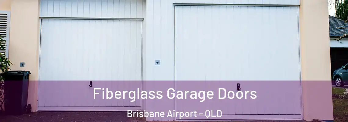  Fiberglass Garage Doors Brisbane Airport - QLD