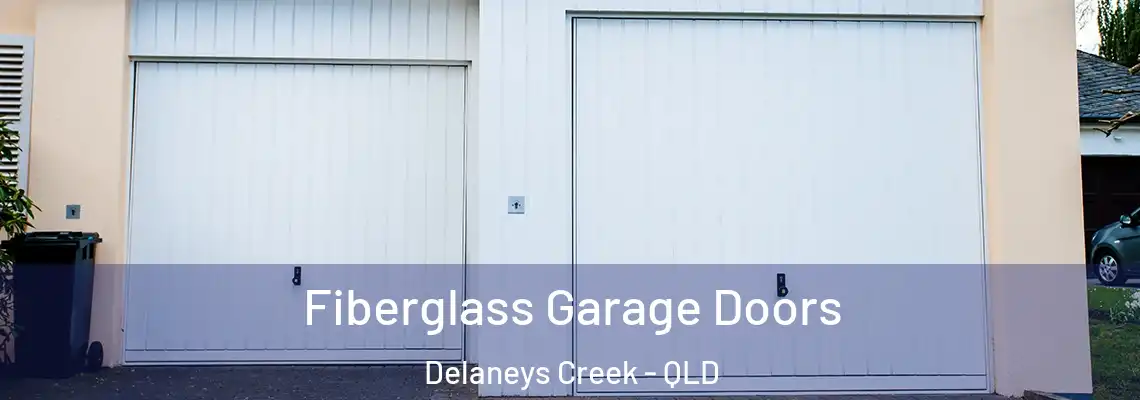Fiberglass Garage Doors Delaneys Creek - QLD