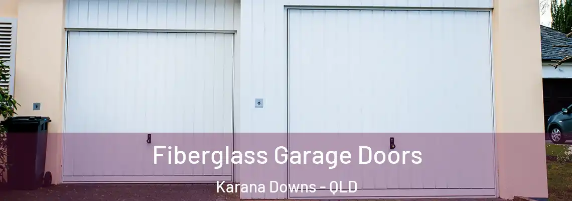 Fiberglass Garage Doors Karana Downs - QLD