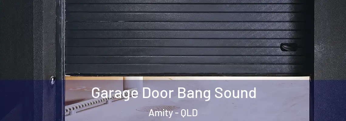 Garage Door Bang Sound Amity - QLD