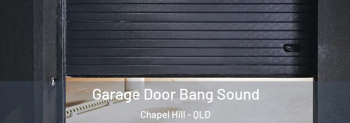 Garage Door Bang Sound Chapel Hill - QLD