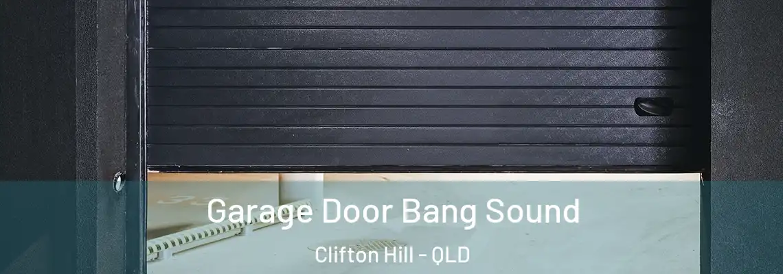 Garage Door Bang Sound Clifton Hill - QLD