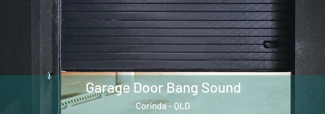 Garage Door Bang Sound Corinda - QLD
