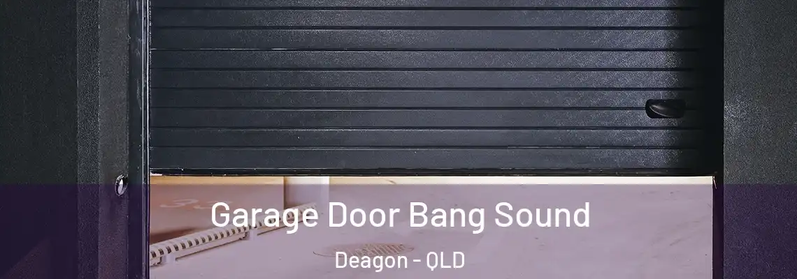 Garage Door Bang Sound Deagon - QLD