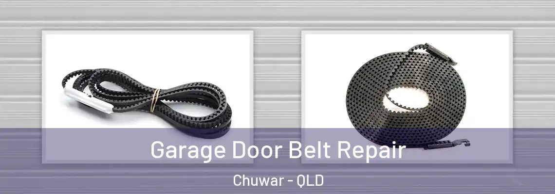 Garage Door Belt Repair Chuwar - QLD