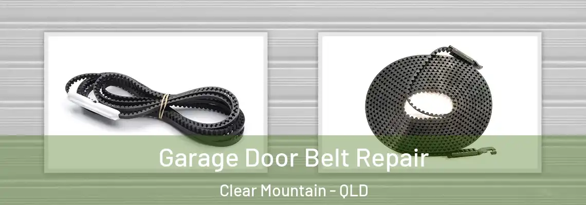 Garage Door Belt Repair Clear Mountain - QLD