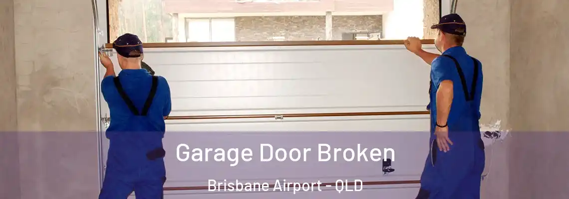 Garage Door Broken Brisbane Airport - QLD