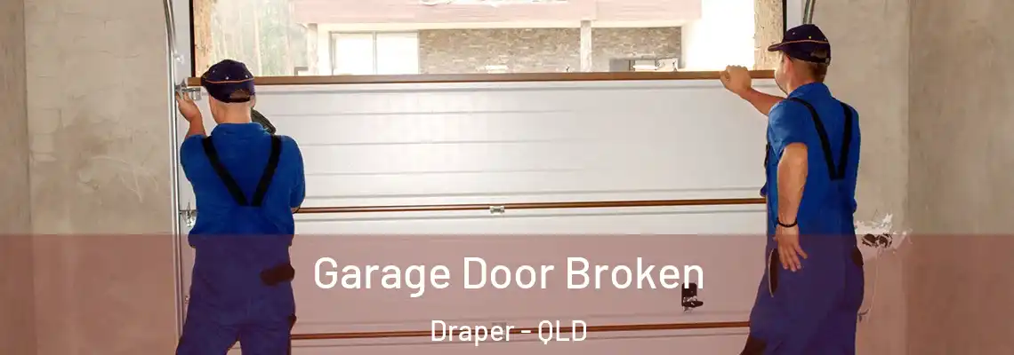  Garage Door Broken Draper - QLD