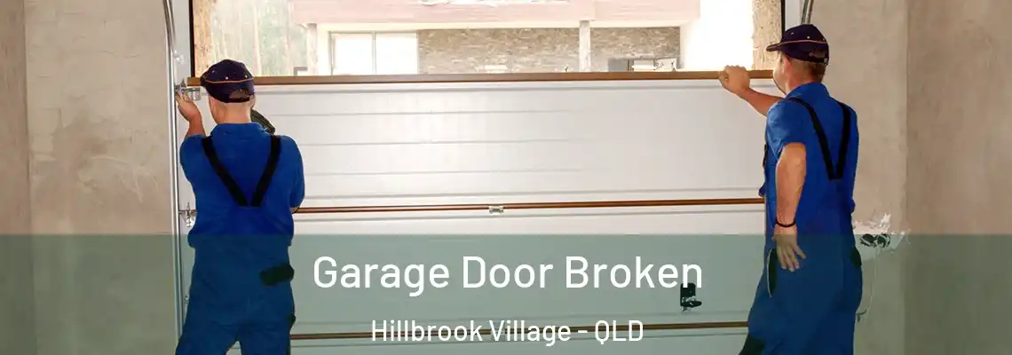 Garage Door Broken Hillbrook Village - QLD