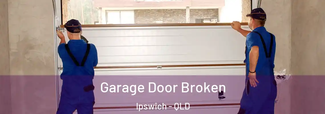 Garage Door Broken Ipswich - QLD
