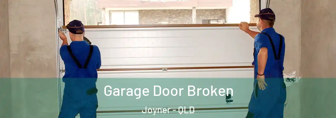 Garage Door Broken Joyner - QLD