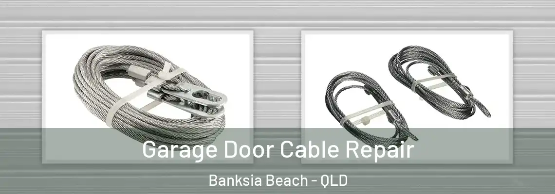 Garage Door Cable Repair Banksia Beach - QLD
