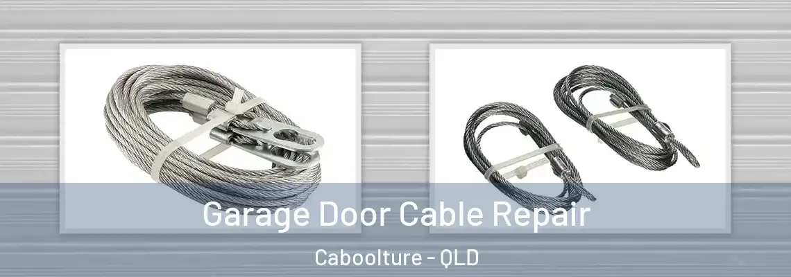 Garage Door Cable Repair Caboolture - QLD