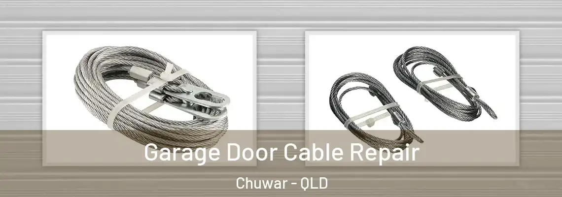 Garage Door Cable Repair Chuwar - QLD