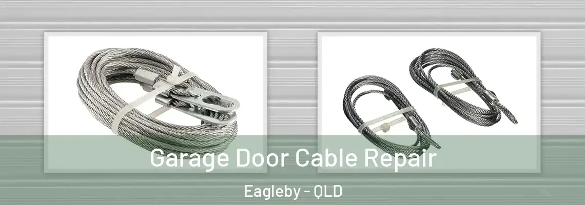  Garage Door Cable Repair Eagleby - QLD
