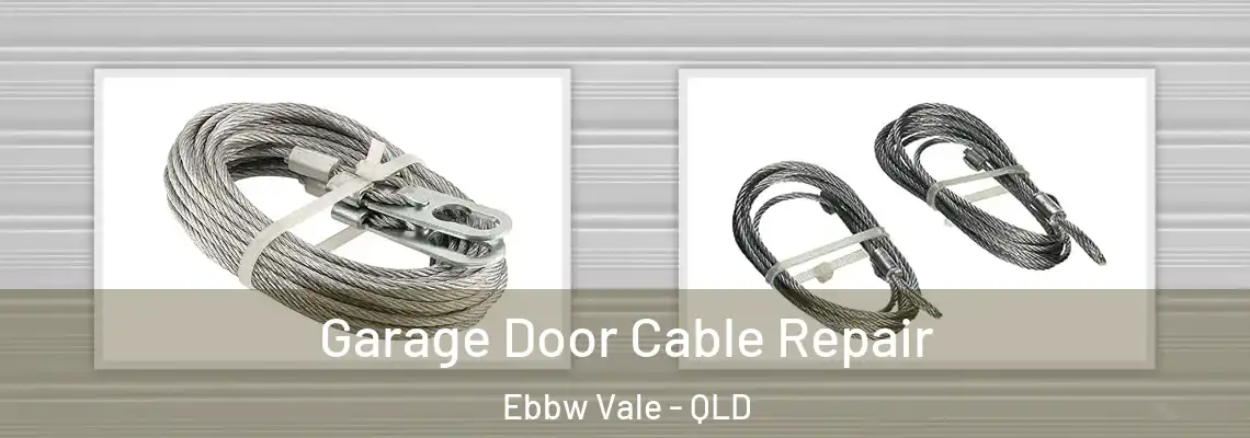 Garage Door Cable Repair Ebbw Vale - QLD