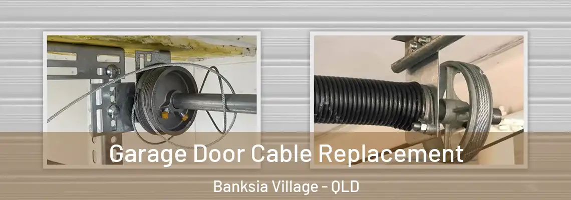  Garage Door Cable Replacement Banksia Village - QLD