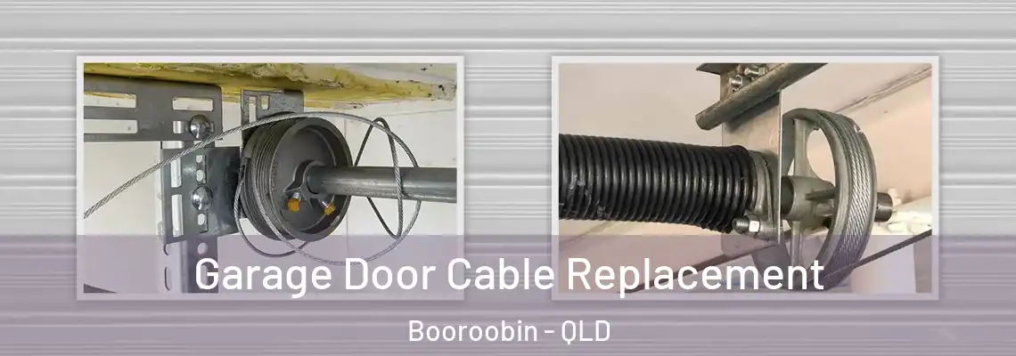 Garage Door Cable Replacement Booroobin - QLD