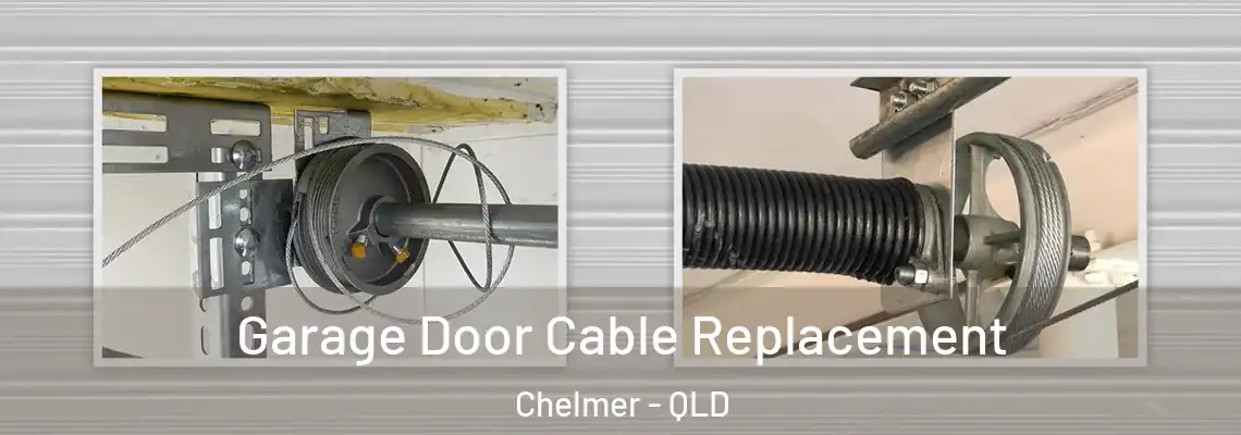 Garage Door Cable Replacement Chelmer - QLD