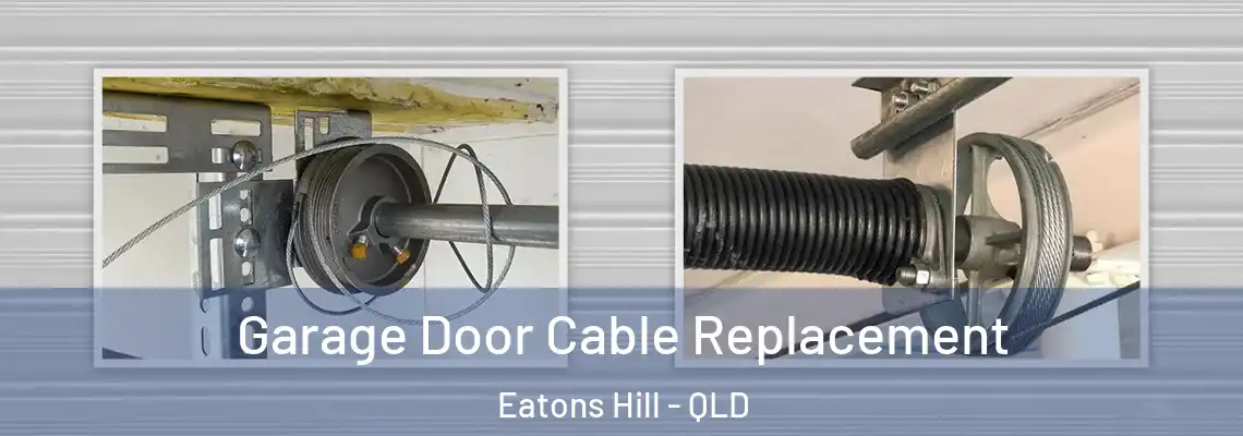 Garage Door Cable Replacement Eatons Hill - QLD