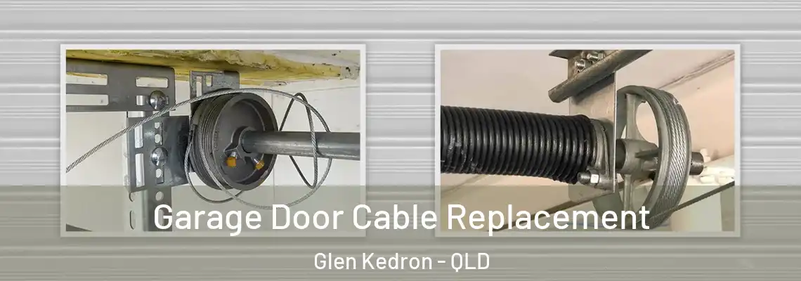 Garage Door Cable Replacement Glen Kedron - QLD