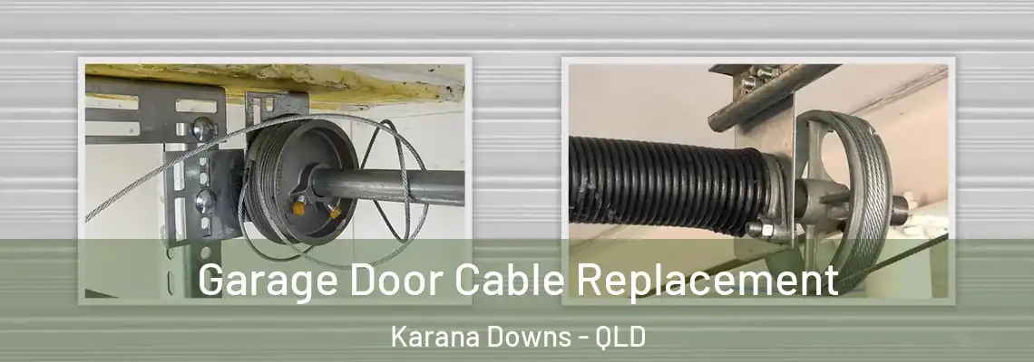 Garage Door Cable Replacement Karana Downs - QLD