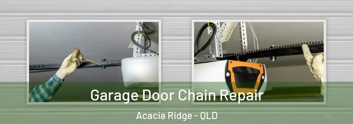 Garage Door Chain Repair Acacia Ridge - QLD