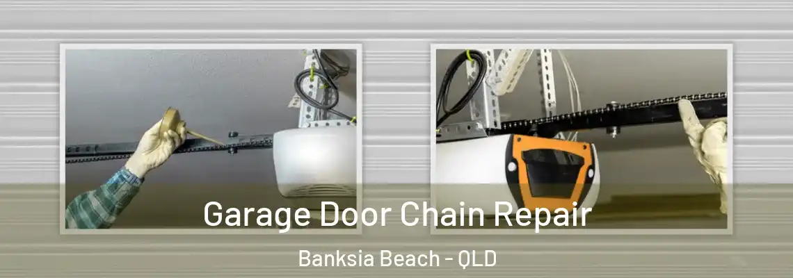 Garage Door Chain Repair Banksia Beach - QLD