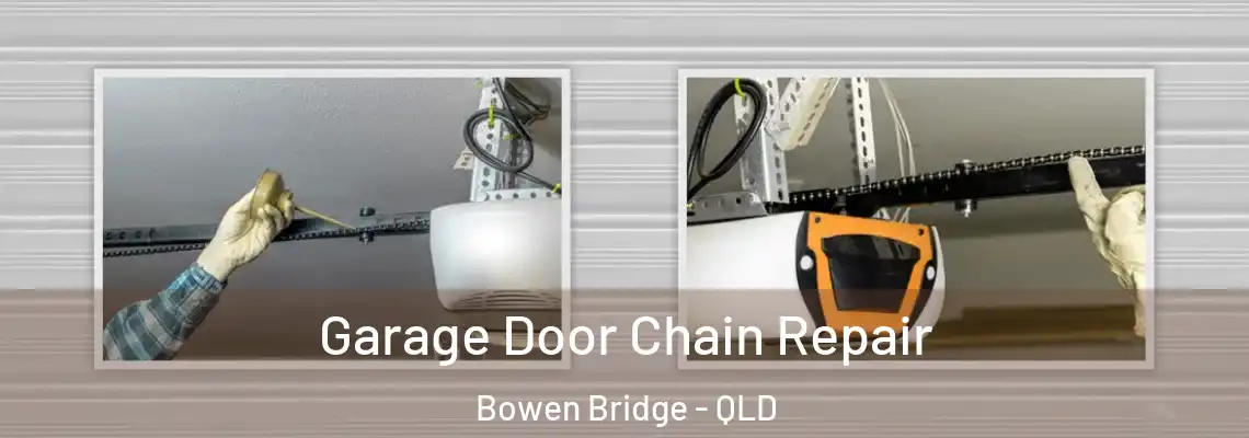 Garage Door Chain Repair Bowen Bridge - QLD